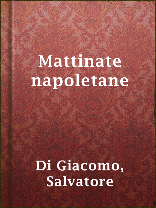 Title details for Mattinate napoletane by Salvatore Di Giacomo - Available
